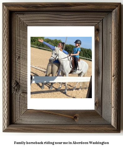 family horseback riding near me in Aberdeen, Washington